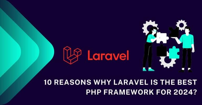 10 Reasons Why Laravel Is The Best PHP Framework For 2024 768x401 